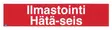 OPASTE ILMASTOINTI HÄTÄ-SEIS 200X50 TARRA - Kilvet, opasteet ja liikenteenohjaus - 602 - 1