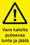 OPASTE 200X300 VARO KATOLTA PUTOAVAA LUNTA JA JÄÄT - Kilvet, opasteet ja liikenteenohjaus - 614 - 1
